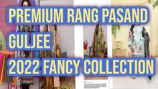 Premium Rang Pasand ,Eid Edition , Ramzan Edition , Gulljee, Embroidery Collection 2022