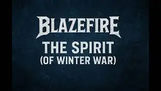 Blazefire - The Spirit (of Winter War)