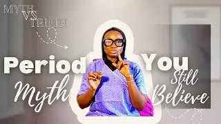 5 Period Myths Every Woman Still Believes | Nurse Tiitee Explains The Truth