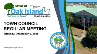 12/09/2025  Oak Island Town Council Regular Meeting