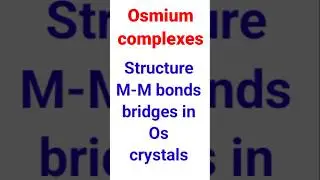 Complex structure of Osmium  crystals | Homoleptic tetranuclear osmium carbonyls | carbonyl complex