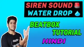 Siren Sound and Water Drop Beatbox Tutorial for Beginners in Hindi