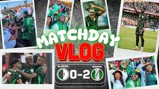 ALGERIA 0-2 NIGERIA - ( Matchday VLOG) - Osimhen, Akor Adams - AFCON 2025