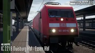 IC 2218 Duisburg Hbf - Essen Hbf - Hauptstrecke Rhein-Ruhr - BR 101 - Train Sim World 2