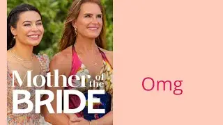 Review of mother of the bride a film starring brooke sheilds...omg....