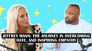 Jeffrey Mann: The Journey in Overcoming Hate, and Inspiring Empathy