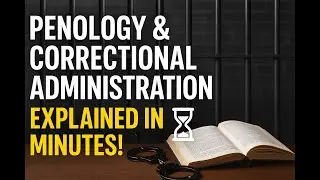 Penology and correctional administration  , Explained in minutes