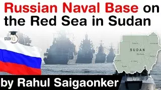 Russia Defence Deal with Sudan - Russia to build Naval Base on the Red Sea in Sudan #UPSC #IAS
