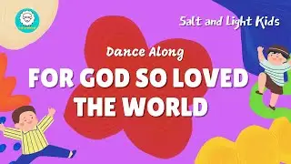 DANCE Along | FOR GOD SO LOVED THE WORLD  | SALT AND LIGHT KIDS | Children Dance Song