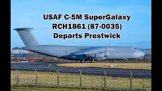 USAF C-5M SuperGalaxy 87-0035 departs Prestwick, Scotland