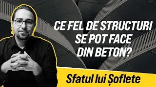 Ce fel de structuri se pot face din beton?