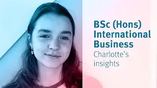 Bayes Business School: BSc (Hons) International Business student Charlotte&rsquo;s insights