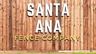 Santa Ana Fence Company   Santa Ana Fence Contractor - Santa Ana Fence Replacement