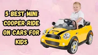 Best Mini Cooper Ride On Cars for Kids   Top 5 Battery Operated Models! 🏎️