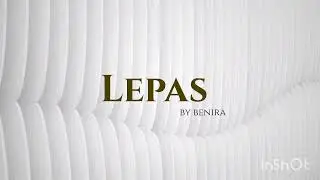 Lepas - Benira ft Esa @JustBen-25
