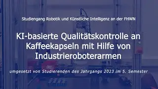 KI-basierte Qualit&auml;tskontrolle an Kaffeekapseln mit Hilfe von Industrieroboterarmen