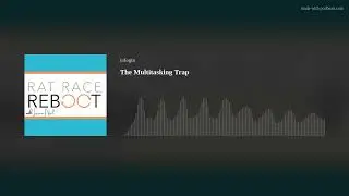 The Multitasking Trap