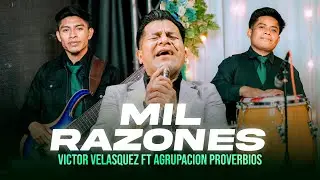 MIL RAZONES // VICTOR VELASQUEZ ft AGRUPACI&Oacute;N PROVERBIOS (En Vivo)
