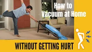 How to Vacuum Without Getting Hurt