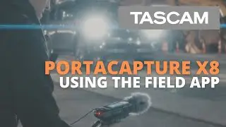 TASCAM Portacapture X8 &mdash; использование приложения Field