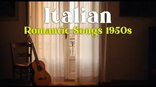 Italian Romantic Songs 1950s 🇮🇹 Timeless Vintage Love Music for Quiet Nights & Old Souls