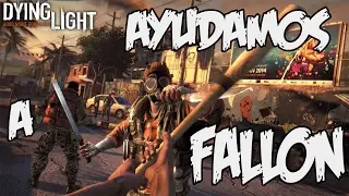 AYUDAMOS A FALLON | DYING LIGHT (MISIÓN SECUNDARIA)
