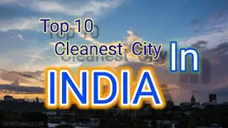 Top 10 Cleanest City Of India Cleanest City।। भारत के सबसे स्वच्छ शहर कौन से हैं