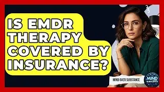 Is EMDR Therapy Covered By Insurance? - Mind Over Substance