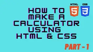 How to make a calculator using HTML & CSS Part-1| HTML & CSS series