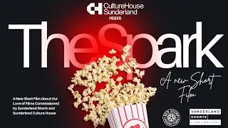 Short Film: The Spark &ndash; A Love Letter to Cinema (Sunderland Shorts x Sunderland Culture)