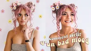 Comment sortir d'un bad mood ?!