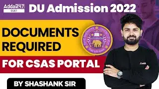DU CSAS Portal 2022 | Documents required for DU Admission 2022 | Must Watch🔥