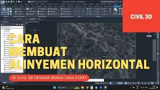 CARA MEMBUAT ALINYEMEN HORIZONTAL DI CIVIL 3D DENGAN MUDAH