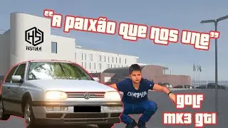 GOLF GTI MK3 2.0 16v 150cv do ANDR&Eacute;! A PAIX&Atilde;O QUE NOS UNE 💪/HSTYLE