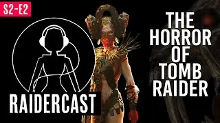 Raidercast S2:E2 The Horror of Tomb Raider - Halloween special