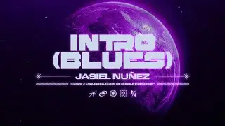 Intro (Blues) - Jasiel Nu&ntilde;ez (Lyric Video)
