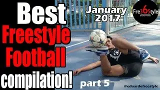 Best Freestyle Football Compilation \ January 2017 \ Part 5 \ @fre365tyle