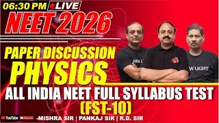 LIVE NEET 2026 | PHYSICS PAPER DISCUSSION | All India FULL SYLLABUS TEST (FST-10) | NEW LIGHT NEET