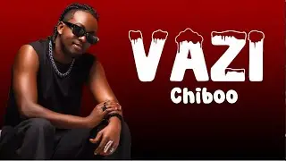 VAZI - Chiboo Official Lyrics Video