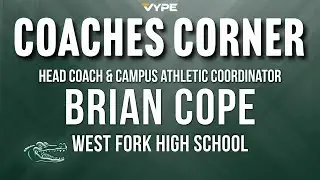 VYPE COACHES CORNER | West Fork Football Coach and Campus Coordinator Brian Cope