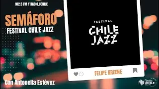 Felipe Greene invita al Festival Chile Jazz