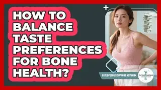 How to Balance Taste Preferences for Bone Health?