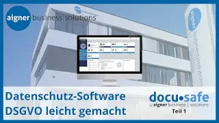DSGVO leicht gemacht - mit der DATENSCHUTZ-SOFTWARE &ldquo;DOCU-SAFE&rdquo; | Teil 1 Verarbeitungst&auml;tigkeiten