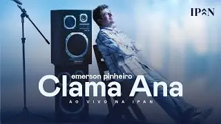Emerson Pinheiro - Clama Ana | Ao Vivo na Ipan