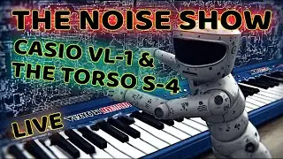 Noise Show - Casio VL-1 and Torso S-4