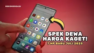 7 HP TERBARU RILIS JULI 2025! SPEK DEWA HARGA BIKIN KAGET! (Wajib Tahu Sebelum Beli)