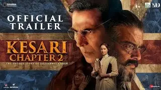 Kesari Chapter 2 - A Real Story Jaliyawala Bag HatyaKand |Akshay Kumar | R. Madhava | Karan S.Tyagi