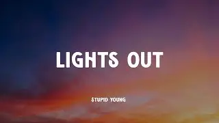 Stupid Young lights out (Music Video Lyrics)