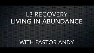 L3 Recovery Living In Abundance Video