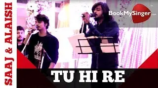 Tu Hi Re | Saaj Bhatt & Alish | Live Band | Book My Singer